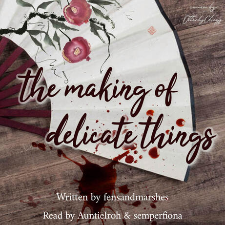 FTMASC NHS: [Podfic] the making of delicate things