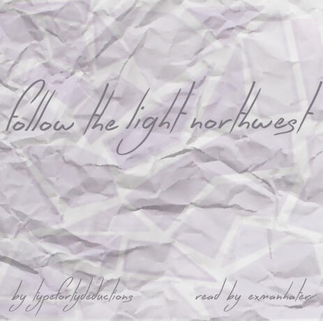 GENDERQUEER WWX: [Podfic of] follow the light northwest